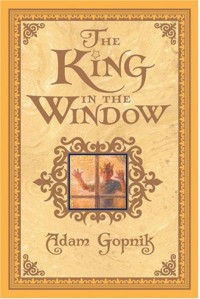 The King in the Window - Adam Gopnik, Omar Rayyan