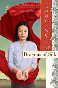 Dragons of Silk (Golden Mountain Chronicles) - Laurence Yep