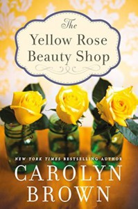 The Yellow Rose Beauty Shop - Carolyn Brown