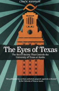 The Eyes of Texas: The Secret Society That Controls the University of Texas at Austin - Lance Kennedy, Nam Nguyen, Abhinav Kumar