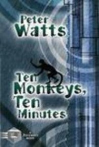 Ten Monkeys, Ten Minutes - Peter Watts