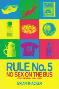 Rule No.5: No Sex on the Bus: Confessions of a Tour Leader - Brian Thacker