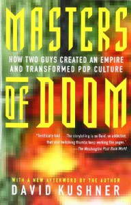 Masters of Doom: How Two Guys Created an Empire and Transformed Pop Culture - David Kushner