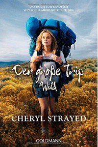 Der große Trip - WILD: Tausend Meilen durch die Wildnis zu mir selbst - Cheryl Strayed, Reiner Pfleiderer