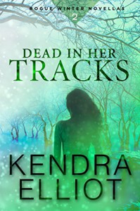 Dead in Her Tracks (Rogue Winter Novella Book 2) - Kendra Elliot