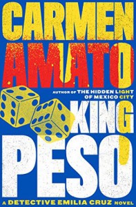 King Peso: An Emilia Cruz Novel - Carmen Amato