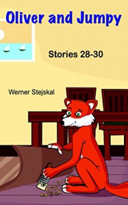 Oliver and Jumpy, Stories 28-30  (Oliver and Jumpy, the Cat Series, Book 10): Bedtime stories with a cat and a kangaroo - Werner Stejskal