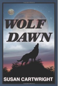 WOLF DAWN: Adventure Sci-Fi/ Heroic Fantasy/ Romance - Susan Cartwright