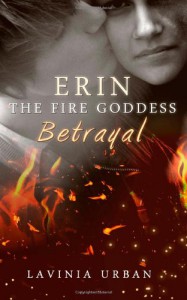 Erin the Fire Goddess: Betrayal - Lavinia Urban