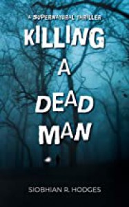 Killing A Dead Man - Siobhian R. Hodges