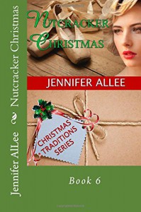 Nutcracker Christmas (Christmas Traditions) (Volume 6) - Jennifer AlLee