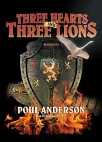 Three Hearts and Three Lions - Poul Anderson