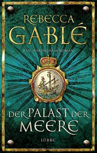 Der Palast der Meere: Ein Waringham-Roman - Rebecca Gablé, Jürgen Speh