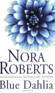 Blue Dahlia - Nora Roberts