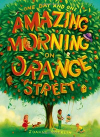 One Day and One Amazing Morning on Orange Street - Joanne Rocklin