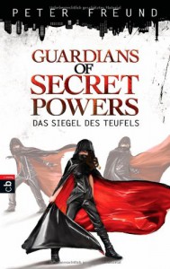 Guardians of Secret Powers - Das Siegel des Teufels: Band 1 - Peter Freund