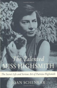 The Talented Miss Highsmith: The Secret Life and Serious Art of Patricia Highsmith - Joan Schenkar