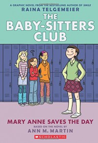 Mary Anne Saves the Day: Full-Color Edition (The Baby-Sitters Club Graphix #3): Full Color Edition - Ann  M. Martin, Ann M. Martin, Raina Telgemeier