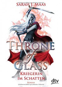 Throne of Glass 2 - Kriegerin im Schatten: Roman - Sarah J. Maas, Ilse Layer