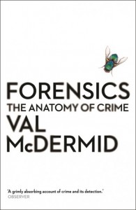 Forensics: The Anatomy of Crime - Val McDermid