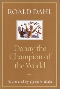 Danny the Champion of the World - Quentin Blake, Roald Dahl