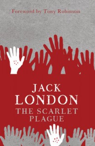 The Scarlet Plague (Modern Voices) - Jack London;Tony Robinson (foreword)