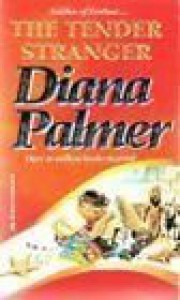 Tender Stranger (Best Of The Best) (Silhouette Romance) - Diana Palmer