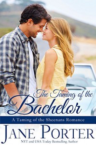 The Taming of the Bachelor (Taming of the Sheenans Book 4) - Jane Porter
