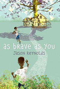 As Brave As You - Jason Reynolds