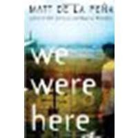 We Were Here by De La Peña, Matt [Ember, 2010] Paperback [Paperback] - De La Peña