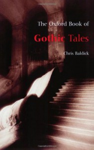 The Oxford Book of Gothic Tales - Chris Baldick