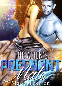 Alien Romance: The Alien's Pregnant Mate: Scifi Alien Abduction Romance (Alien Romance, Alien Invasion Romance, BBW) (Celestial Mates Book 2) - Marla Therron