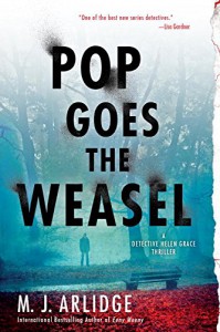 Pop Goes the Weasel: A Detective Helen Grace Thriller (A Helen Grace Thriller) - M.J. Arlidge