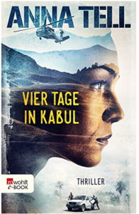 Vier Tage in Kabul (Die Unterhändlerin 1) - Anna Tell, Ulla Ackermann