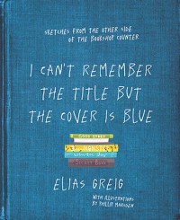 I Can't Remember the Title But the Cover is Blue - Elias Greig