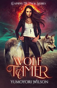 Wolf Tamer (Claiming My Pack #1) - Yumoyori Wilson