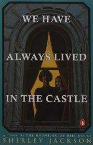 We Have Always Lived in the Castle - Shirley Jackson