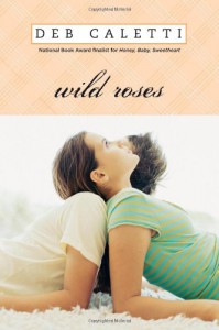 Wild Roses - Deb Caletti