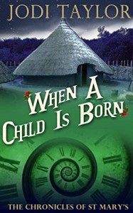 When a Child is Born (A Chronicles of St. Mary's Short Story) - Jodi Taylor