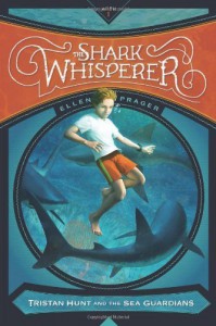 The Shark Whisperer (Tristan Hunt and the Sea Guardians) by Prager, Ellen (2014) Paperback - Ellen Prager