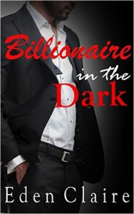Billionaire in the Dark - Eden Claire