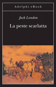 La peste scarlatta - Jack London, O. Fatica