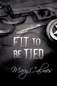 Fit to be Tied - Mary Calmes