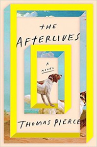 The Afterlives: A Novel - Thomas Pierce