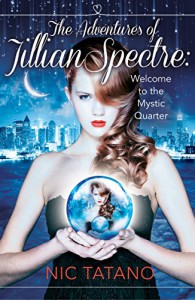 The Adventures of Jillian Spectre: HarperImpulse Young Adult Romance - Nic Tatano