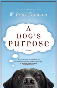 A Dog's Purpose - W. Bruce Cameron