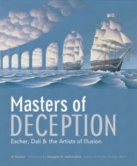 Masters of Deception: Escher, Dalí & the Artists of Optical Illusion - Al Seckel, Douglas R. Hofstadter