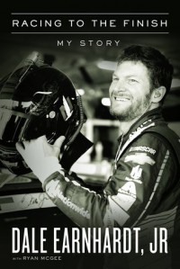 Racing to the Finish: My Story - Dale Earnhardt Jr.