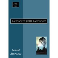 Landscape with Landscape - Gerald Murnane