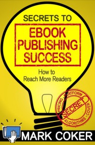 The Secrets to Ebook Publishing Success - Mark Coker